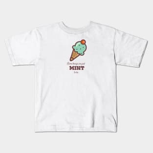 Some things are just MINT to be Kids T-Shirt